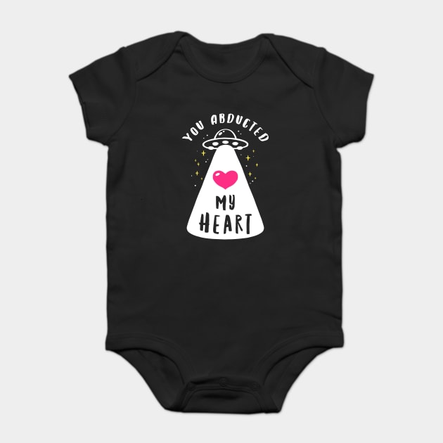 You Abducted My Heart Baby Bodysuit by dumbshirts